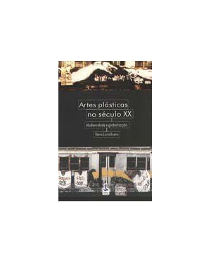ARTES PLASTICAS NO SECULO XX - MODERNIDADE E GLOBALIZACAO - 1