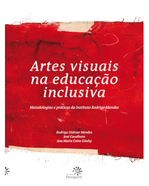 ARTES VISUAIS NA EDUCAÇÃO INCLUSIVA: METODOLOGIAS E PRÁTICAS DO INSTITUTO RODRIGO MENDES