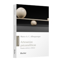 Artesanias psicanalíticas: ensaios teóricos e clínicos