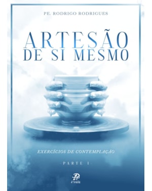 ARTESÃO DE SI MESMO - EXERCÍCIOS DE CONTEMPLAÇÃO
