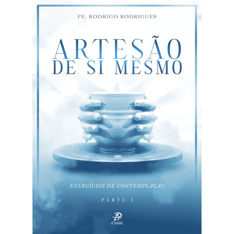 ARTESÃO DE SI MESMO - EXERCÍCIOS DE CONTEMPLAÇÃO