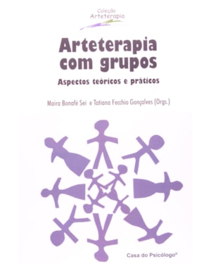 ARTETERAPIA COM GRUPOS - ASPECTOS TEORICOS E PRATICOS - 1ª