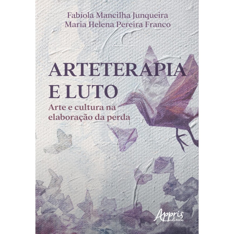 ARTETERAPIA E LUTO: ARTE E CULTURA NA ELABORAÇÃO DA PERDA