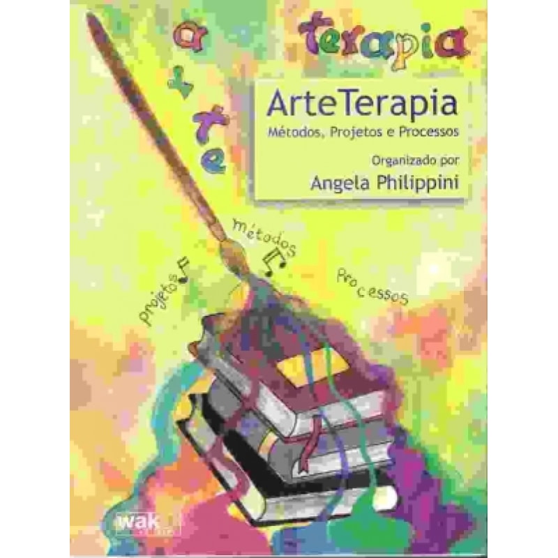 Arteterapia - Métodos, Projetos e Processos