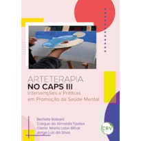 ARTETERAPIA NO CAPS III: INTERVENÇÕES E PRÁTICAS EM PROMOÇÃO DA SAÚDE MENTAL