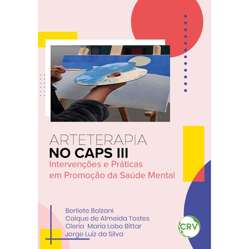 ARTETERAPIA NO CAPS III: INTERVENÇÕES E PRÁTICAS EM PROMOÇÃO DA SAÚDE MENTAL