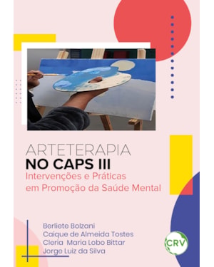 ARTETERAPIA NO CAPS III: INTERVENÇÕES E PRÁTICAS EM PROMOÇÃO DA SAÚDE MENTAL