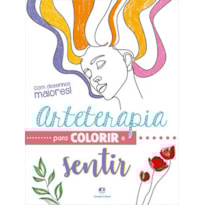 ARTETERAPIA PARA COLORIR E SENTIR