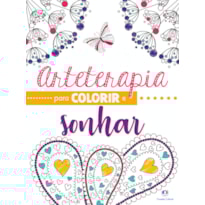 ARTETERAPIA PARA COLORIR E SONHAR