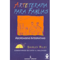 ARTETERAPIA PARA FAMÍLIAS: ABORDAGENS INTEGRATIVAS