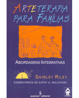 ARTETERAPIA PARA FAMÍLIAS: ABORDAGENS INTEGRATIVAS