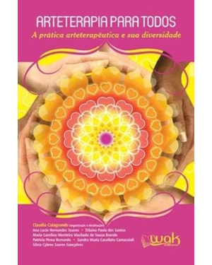 ARTETERAPIA PARA TODOS - A PRATICA ARTETERAPEUTICA E SUA DIVERSIDADE - 1