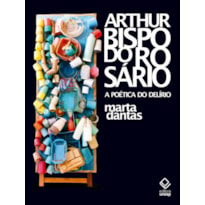 ARTHUR BISPO DO ROSÁRIO - A POÉTICA DO DELÍRIO