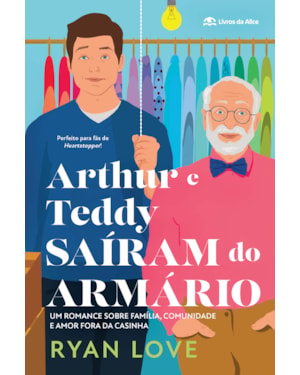 ARTHUR E TEDDY SAÍRAM DO ARMÁRIO: UM ROMANCE SOBRE FAMÍLIA, COMUNIDADE E AMOR FORA DA CASINHA