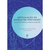 ARTICULAÇÃO DO ESPAÇO NO PORTUGUÊS - UMA ABORDAGEM COGNITIVISTA, FUNCIONALISTA  CONSTRUCIONAL
