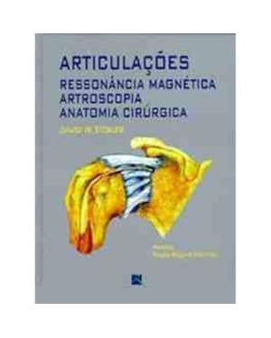 ARTICULAÇÕES: RESSONÂNCIA MAGNÉTICA, ARTROSCOPIA, ANATOMIA CIRÚRGICA