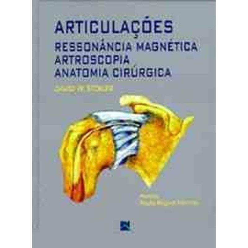 ARTICULAÇÕES: RESSONÂNCIA MAGNÉTICA, ARTROSCOPIA, ANATOMIA CIRÚRGICA