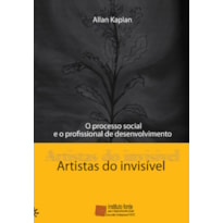 ARTISTAS DO INVISÍVEL: O PROCESSO SOCIAL E O PROFISSIONAL DE DESENVOLVIMENTO