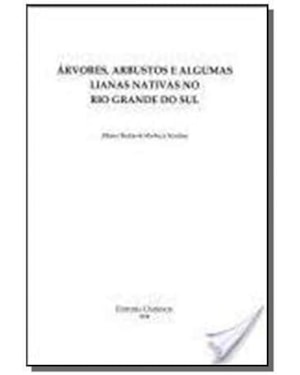 ARVORES, ARBUSTOS E ALGUMAS LIANAS NATIVAS NO RIO GRANDE DO SUL - 2