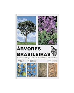 ÁRVORES BRASILEIRAS VOLUME 1 - MANUAL DE IDENFICAÇÃO E CULTIVO DE PLANTAS ARBÓREAS NATIVAS DO BRASIL