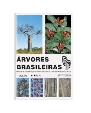 ÁRVORES BRASILEIRAS - VOLUME 2 - MANUAL DE IDENTIFICAÇÃO E CULTIVO DE PLANTAS ARBÓREAS NATIVAS DO BRASIL