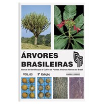 ÁRVORES BRASILEIRAS VOLUME 3 - MANUAL DE IDENTIFICAÇÃO E CULTIVO DE PLANTAS ARBÓREA NATIVAS DO BRASIL