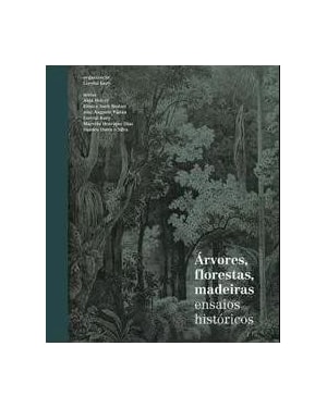 Árvores, florestas e madeiras: Ensaios históricos