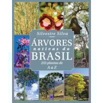 ÁRVORES NATIVAS DO BRASIL: 255 PLANTAS DE A A Z
