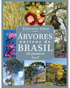ÁRVORES NATIVAS DO BRASIL: 255 PLANTAS DE A A Z