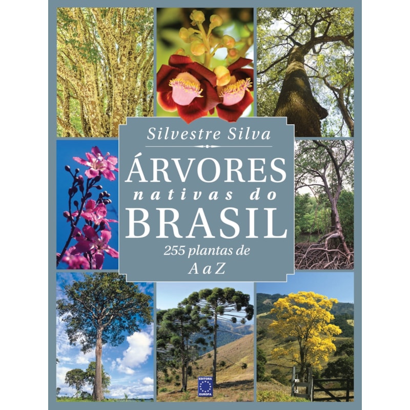 ÁRVORES NATIVAS DO BRASIL: 255 PLANTAS DE A A Z