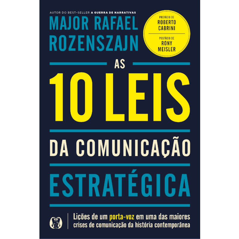 As 10 leis da comunicação estratégica: lições de um porta-voz em uma das maiores crises de comunicação da história contemporânea