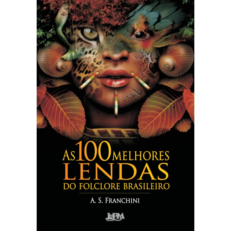 As 100 melhores lendas do folclore brasileiro