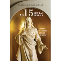 AS 15 SEXTAS FEIRAS EM HONRA AO SAGRADO CORAÇÃO DE JESUS