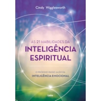 As 21 habilidades da inteligência espiritual: o próximo passo além da inteligência emocional