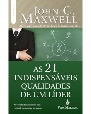 AS 21 INDISPENSÁVEIS QUALIDADES DE UM LÍDER