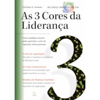 As 3 cores da liderança: Como qualquer pessoa pode aprender a arte de capacitar outras pessoas
