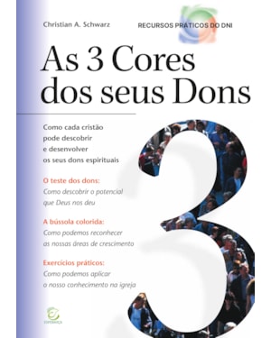 As 3 cores dos seus dons: Como cada cristão pode descobrir e desenvolver seus dons espirituais