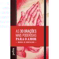 AS 30 ORAÇÕES MAIS PODEROSAS PARA O AMOR