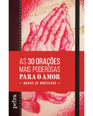 AS 30 ORAÇÕES MAIS PODEROSAS PARA O AMOR