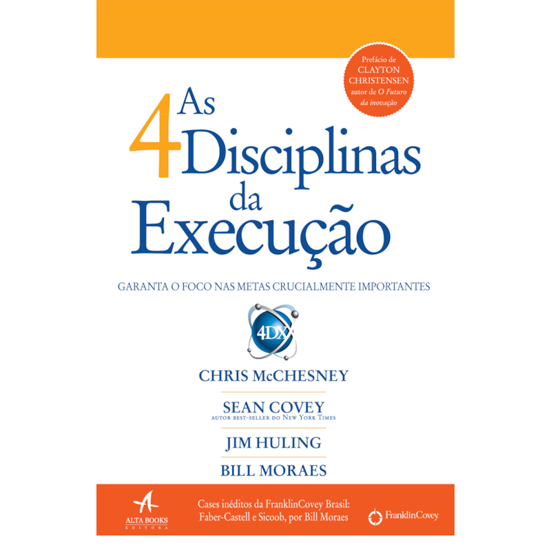 AS 4 DISCIPLINAS DA EXECUÇÃO - GARANTA O FOCO NAS METAS CRUCIALMENTE IMPORTANTES