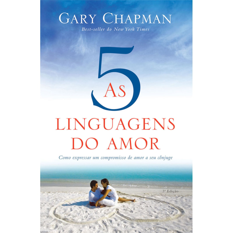 AS 5 LINGUAGENS DO AMOR - 3ª EDIÇÃO: COMO EXPRESSAR UM COMPROMISSO DE AMOR A SEU CÔNJUGE