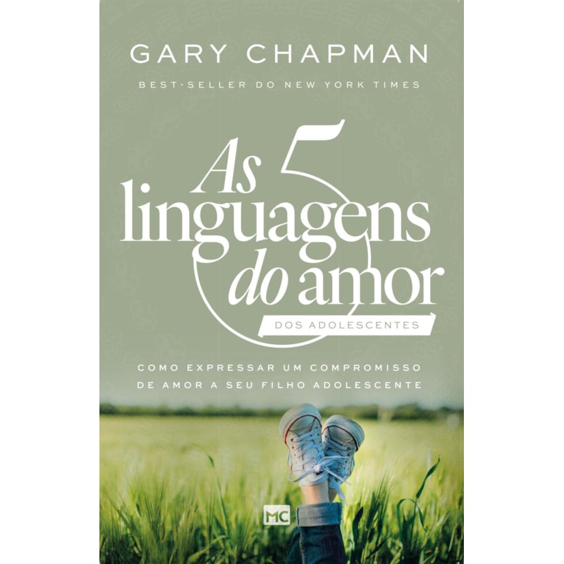 AS 5 LINGUAGENS DO AMOR DOS ADOLESCENTES (NOVA CAPA): COMO EXPRESSAR UM COMPROMISSO DE AMOR A SEU FILHO ADOLESCENTE