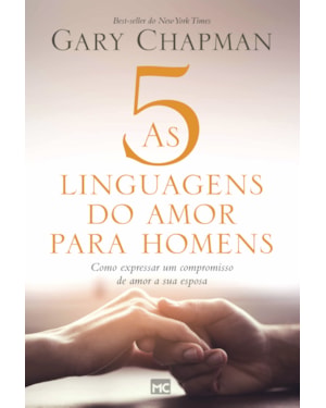 AS 5 LINGUAGENS DO AMOR PARA HOMENS - COMO EXPRESSAR UM COMPROMISSO DE AMOR A SUA ESPOSA