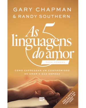AS 5 LINGUAGENS DO AMOR PARA HOMENS (NOVA CAPA): COMO EXPRESSAR UM COMPROMISSO DE AMOR A SUA ESPOSA