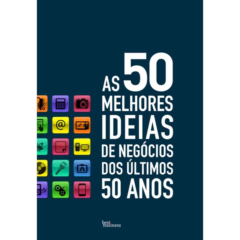 AS 50 MELHORES IDEIAS DE NEGÓCIOS DOS ÚLTIMOS 50 ANOS