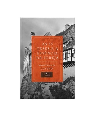 As 95 teses e a essência da igreja