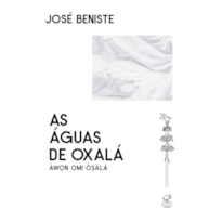 AS ÁGUAS DE OXALÁ: ÀW?N OMI O?ÀLÁ