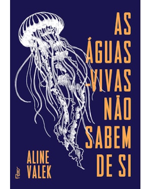 AS ÁGUAS-VIVAS NÃO SABEM DE SI
