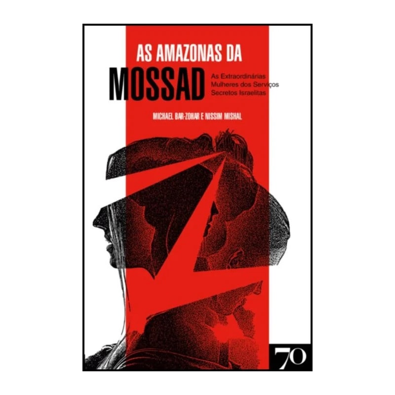 As amazonas da Mossad: As extraordinárias mulheres dos serviços secretos israelitas