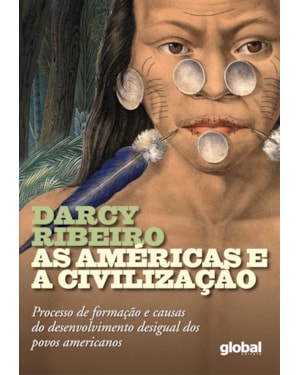 As américas e a civilização: processo de formação e causas do desenvolvimento desigual dos povos americanos